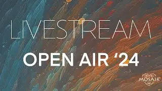 MOSAIK OPEN AIR - August '24