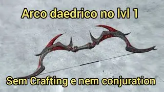 Como conseguir um ARCO DAEDRICO no level 1 sem CRAFTING e nem CONJURATION no SKYRIM!!!