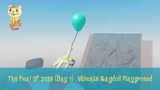 The Final Of 2025 (Day 1) : Ultimate Ragdoll Playground