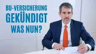 Berufsunfähigkeitsversicherung (BU-Versicherung) gekündigt! Was nun? Fachanwalt gibt Tipps!