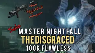 Solo Master Nightfall - THE DISGRACED - 100K flawless Arc Titan. NEW NIGHTFALL WEAPON #destiny2