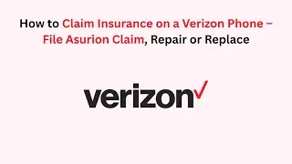 How to Claim Insurance on a Verizon Phone &ndash; File Asurion Claim, Repair or Replace