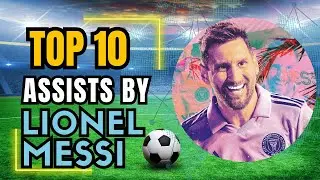 Top 10 assists by Lionel Messi