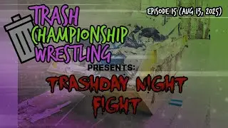 Trashday Night Fight Episode 15 - August 13, 2025