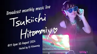 Broadcast monthly music live「Tsukiichi Hitommiy」11  TikTok full ver/ 2024.8.30