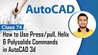 How to Use Press/pull, Helix & Polysolids Commands in AutoCAD 3d - Solid Modelling in AutoCAD