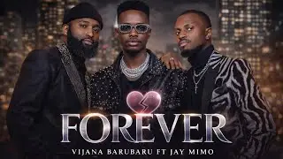 Vijana Barubaru Ft Jay Mimo - FOREVER (Official Music Video)