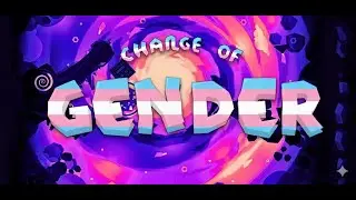 Change of Gender - full showcase