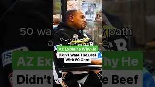AZ Explains Why He Didn&rsquo;t Want The Beef With 50 Cent