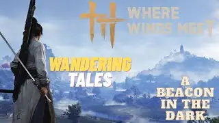 A Beacon in the Dark - Wandering Tales (Kaifeng) - Where Winds Meet