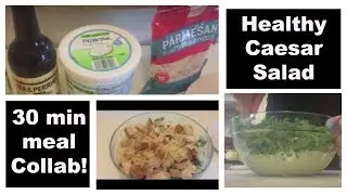 Healthy Caesar Salad | Protein | 30 Minute Meal Collab