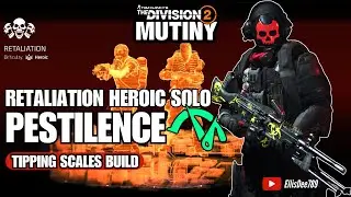RETALIATION HEROIC SOLO | PESTILENCE Tipping Scales Tank Build - The Division 2