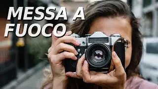 La messa a fuoco - Corso di fotografia 13