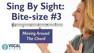 Sing By Sight: Bite-size #3 Moving Around The Chord