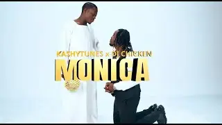 Kashytunes, DJ Chicken - Monica (Official Music Video)