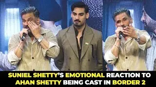 Suniel Shetty Gets EMOTIONAL Over Ahan Shetty’s Role in Border 2 🇮🇳 | A Father’s Legacy Continues