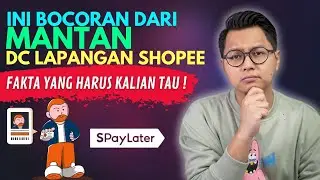 BOCORAN MANTAN DC LAPANGAN SHOPEE SPAYLATER, FAKTA YANG HARUS KALIAN TAU !