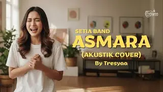 Asmara - Setia Band (Cover Akustik By Tresyaa )