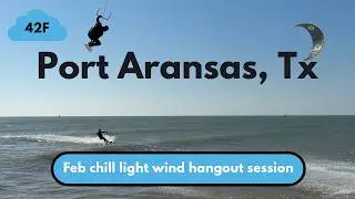 Chill Light Wind Hangout in Texas: Kiting & Wing Foiling Fun on a Cold Day! Port Aransas, Tx