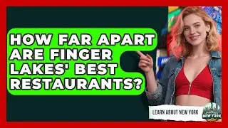 How Far Apart Are Finger Lakes' Best Restaurants? - Learn About New York