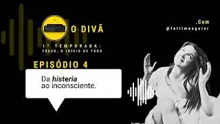 🎧 EPISÓDIO 4 — Da histeria ao inconsciente