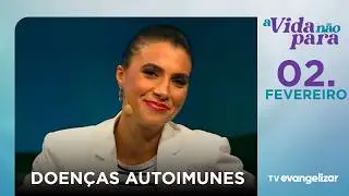 Doença autoimune: Porquê o diagnostico demora até 4 anos | A Vida Não Para com Carla Lima | 02/02/26