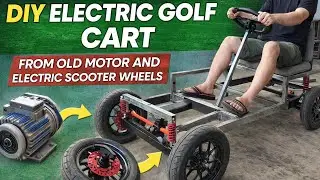 DIY Electric Golf Cart From Old Motor & Electric Scooter Wheels.  P1