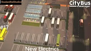 City Bus Manager (Birmingham) - New Electrics (Ep 17)