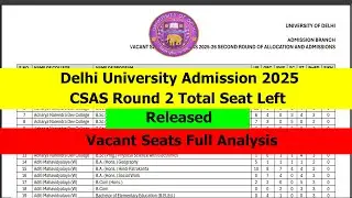 DU CSAS UG 2025 Vacant Seat Full Analysis Round 2 | DU CSAS UG 2025 Upgrade and Reorder Window Out