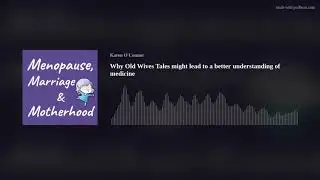 Why Old Wives Tales might lead to a better understanding of medicine