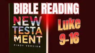 BIBLE READING | NEW TESTAMENT PINOY VERSION | LUKE 9-16