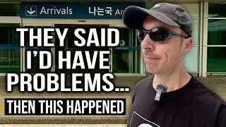 They Said I&rsquo;d Have Problems Entering Korea... But This Happened