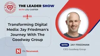 Transforming Digital Media: Jay Friedman's Journey With The Goodway Group