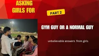 Gym guy or a normal guy/ shocking answers from girls 