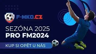 ⚽️ MEGA UPDATE PRO FM2024 | UK&Aacute;ZKA2| Football Manager 2024 CZ | F-MKO.CZ ⚡