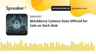 BlackBerry Cylance Data Offered for Sale on Dark Web (made with Spreaker)