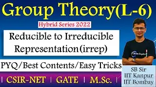 Conversion of Reducible to Irreducible Representations | CSIR-NET GATE |🔴Group Theory Chemistry - L6