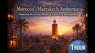 Luxury Marrakech Ambience | Relaxing Moroccan Music & Calm City Atmosphere (1 Hour)