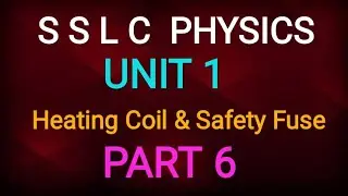 S S L C PHYSICS/UNIT 1/PART 6/HEATING COIL &  SAFETY FUSE/ONLINE CLASS WITH STUDY NOTES/SHINY GEORGE
