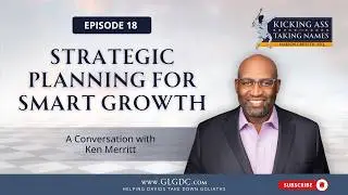 Ep 18 - Strategic Planning For Smart Growth: A Conversation with Ken Merritt