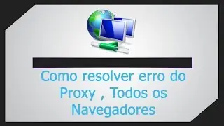 Como resolver Erro do Proxy (Não foi possível conectar-se ao servidor Proxy) Todos os Navegadores