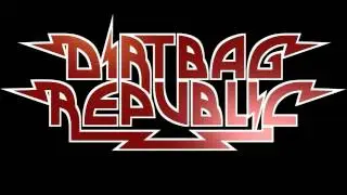 Dirtbag Republic - No Reason For Loving You