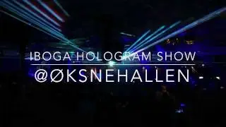 Iboga Hologram Show @ &Oslash;ksnehallen