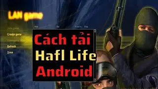 C&aacute;ch Tải Half Life Mobile - Counter Strike cho điện thoại Android mới nhất 2021