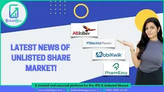 Unlisted Share Market News | AB InBev, PharmEasy, Sterlite Power, MobiKwik, Latest News!