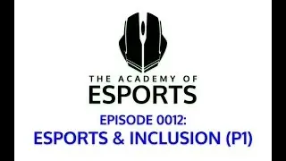 Esports & Inclusion (P1)