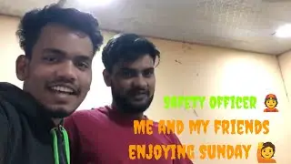 #Safety Officer 👲 || Me and my friend enjoying sunday 😅 ||