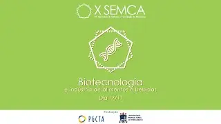 10º SEMCA -  17/11 - Biotecnologia e indústria de alimentos e bebidas