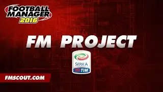The FM Project - Serie A - Football Manager 2016