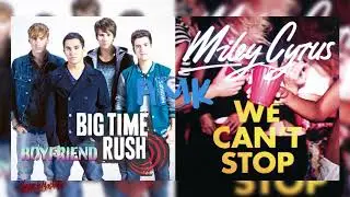 Big Time Rush Vs Miley Cyrus - Boyfriends Can't Stop #AMK Mashup